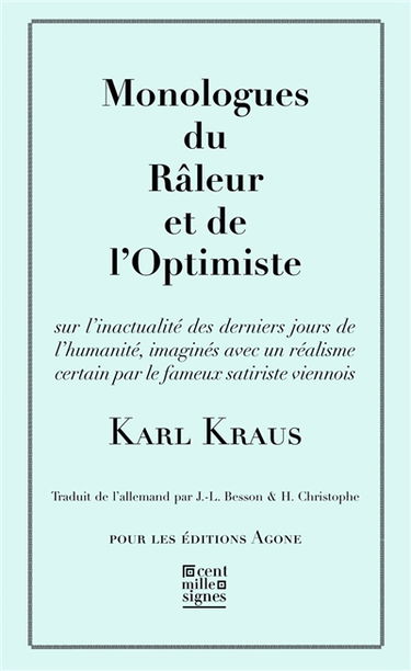 Monologues du râleur et de l'optimiste : sur l'inactualité des derniers jours de l'humanité, imaginés avec un réalisme certain par le fameux satiriste viennois