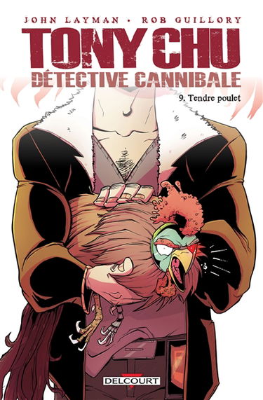 Tony Chu, détective cannibale. Vol. 9. Tendre poulet