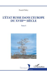 L'Etat russe dans l'Europe du XVIIIe siècle. Vol. 1