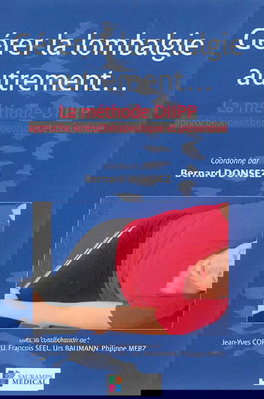 Gérer la lombalgie autrement... : la méthode DIIPP : approche kinésithérapeutique et préventive
