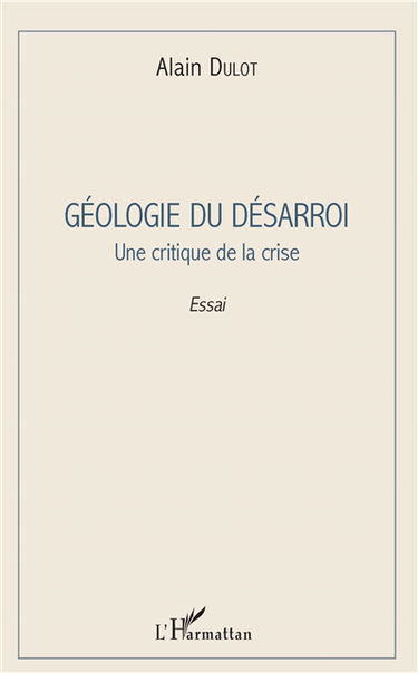 Géologie du désarroi : une critique de la crise : essai