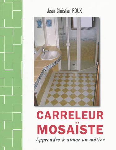 Carreleur mosaïste : apprendre à aimer un métier
