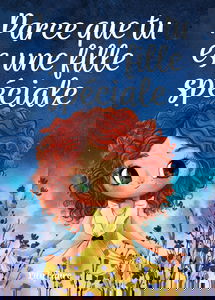 Parce que tu es une fille spéciale: Un livre pour les enfants sur le courage, la force intérieure et la confiance en soi