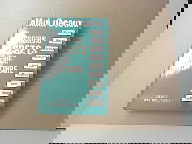 Alain Decaux. Dossiers secrets de l'histoire : Mata-Hari, Weygand, Rudolf Hess, Cicéron, Pétain, Mussolini, Hitler, Bormann, Staline