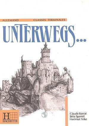 Unterwegs... : allemand, classes terminales