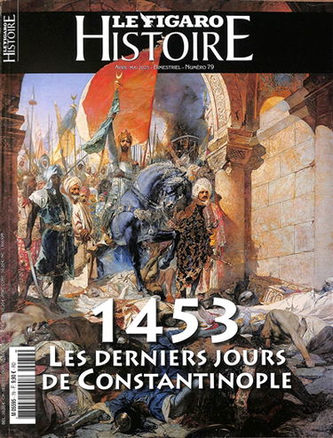 Le Figaro histoire. 1453, les derniers jours de Constantinople