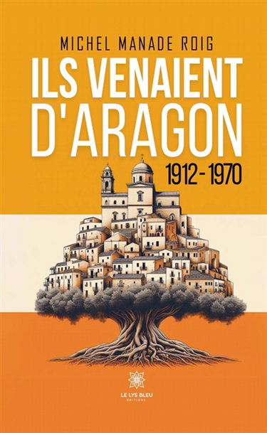 Ils venaient d'Aragon : 1912-1970