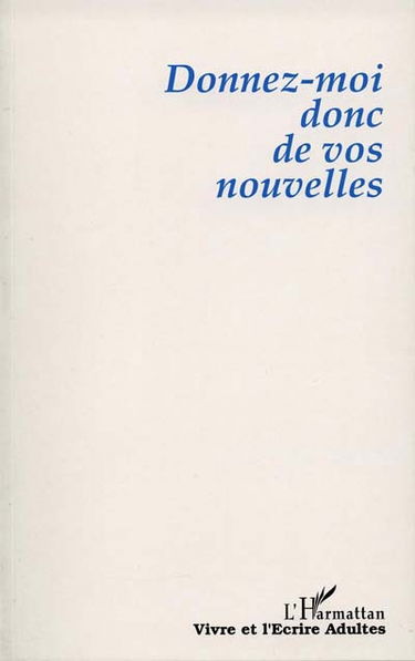 Donnez-moi donc de vos nouvelles