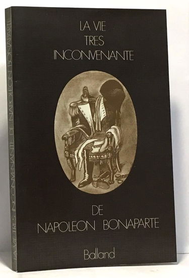 La Vie très inconvenante de Napoléon Bonaparte