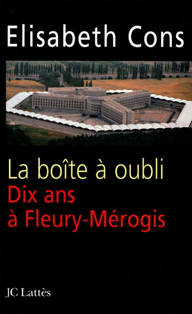 La boîte à oubli : dix ans à Fleury-Mérogis