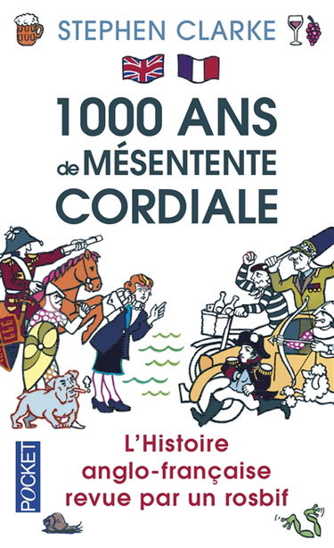 1.000 ans de mésentente cordiale : l'histoire anglo-française revue par un rosbif