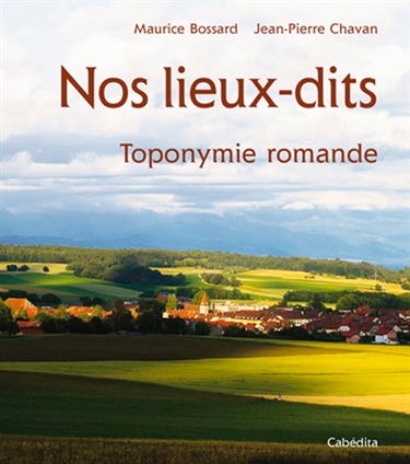 Nos lieux-dits : toponymie romande