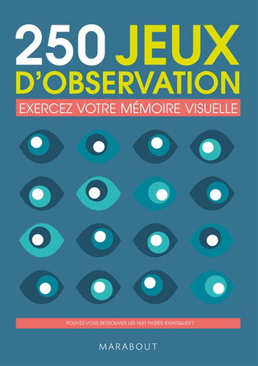 250 jeux d'observation : exercez votre mémoire visuelle