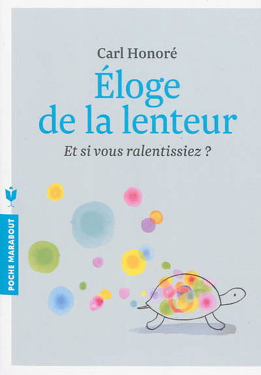 Eloge de la lenteur : et si vous ralentissiez ?