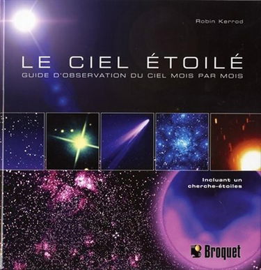 Le ciel étoilé: Guide d'observation du ciel mois par mois