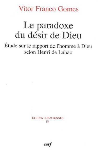 Couverture de Le paradoxe du désir de Dieu : etude sur le rapport de l'homme à Dieu selon Henri de Lubac