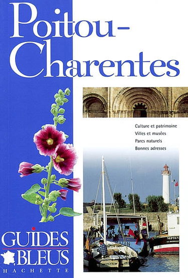 Poitou-Charentes : culture et patrimoine, villes et musées, parcs naturels, bonnes adresses