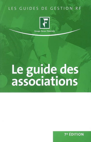 Le guide des associations : juridique, social, fiscal, comptable, immobilier