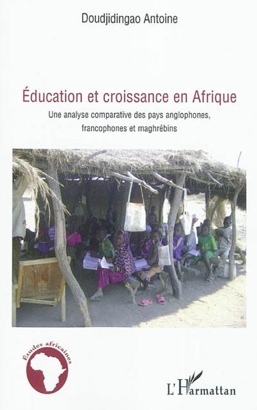 Education et croissance en Afrique : une analyse comparative des pays anglophones, francophones et maghrébins
