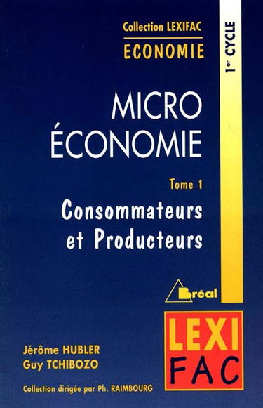 Micro-économie. Vol. 1. Consommateur et producteur