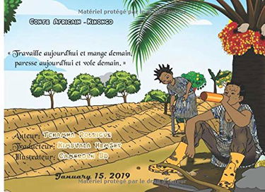 Conte Africain - Kikongo: « Travaille aujourd’hui et mange demain, paresse aujourd’hui et vole demain ».