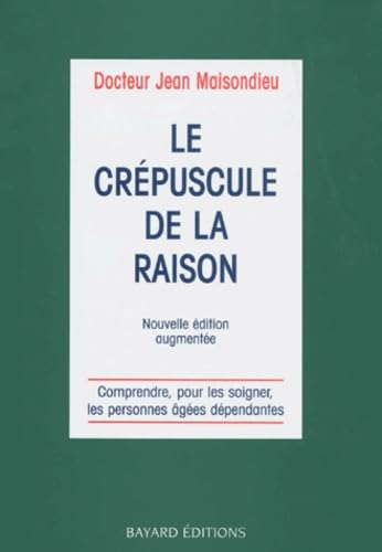 Le crépuscule de la raison : comprendre, pour les soigner, la démence chez les personnes âgées dépendantes