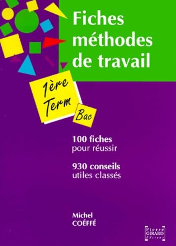 Fiches méthodes de travail pour la première et la terminale: 930 conseils, 100 fiches