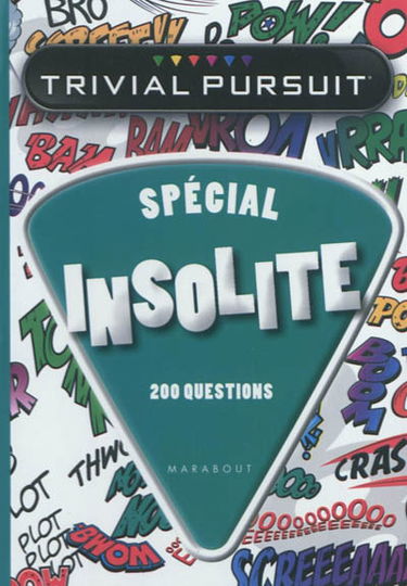 Trivial Pursuit : spécial insolite : 200 questions