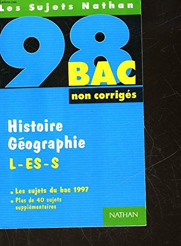 Histoire-géographie, L-ES-S: [les sujets du bac 1997 , non corrigés