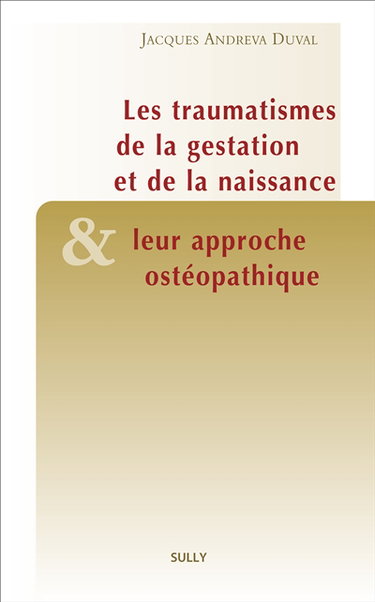 Les traumatismes de la gestation et de la naissance et leur approche ostéopathique