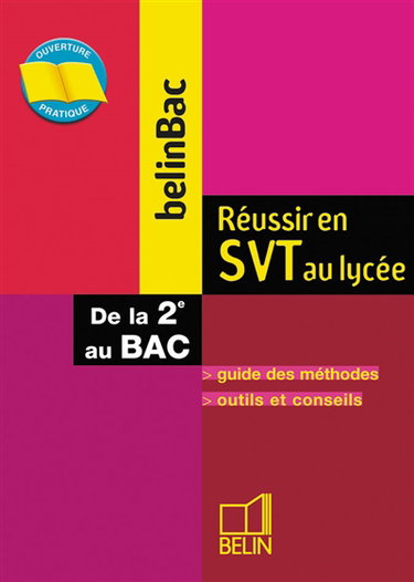 Réussir en SVT au lycée de la 2de au baccalauréat : guide des méthodes, fiches exemples, outils et conseils