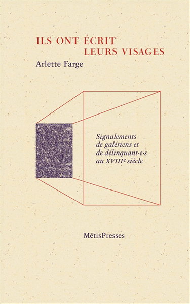 Ils ont écrit leurs visages : signalements de galériens et de délinquant.e.s au XVIIIe siècle