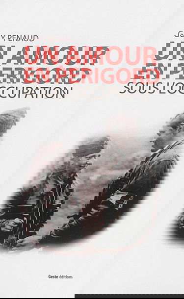 L'eau qui pleure : un amour en Périgord sous l'Occupation