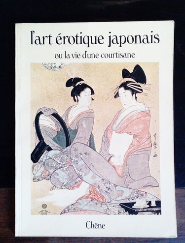 L'Art érotique japonais ou la vie d'une courtisane