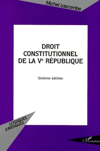 Droit constitutionnel de la Ve République. Sixième édition