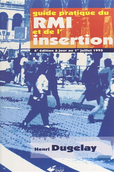 Guide pratique du RMI et de l'insertion : mise à jour au 1er juillet 1995