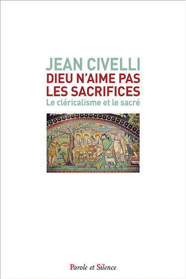 Dieu n'aime pas les sacrifices : le cléricalisme et le sacré