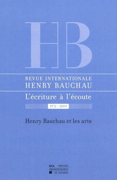 Revue internationale Henry Bauchau, l'écriture à l'écoute, n° 2. Henry Bauchau et les arts