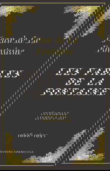 Les Fables de La Fontaine: Texte intégral - Livres I - XII (Annoté d'une biographie)