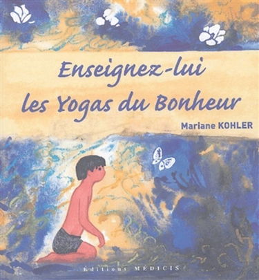 Enseignez-lui les yogas du bonheur