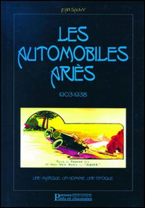 Les automobiles Ariès, 1903-1938 - Une marque, un homme, une époque