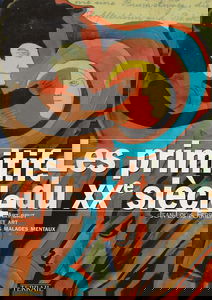 Les primitifs du XXe siècle : art brut et art des malades mentaux