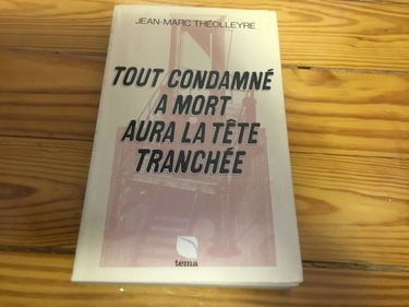 Tout condamné à mort aura la tête tranchée