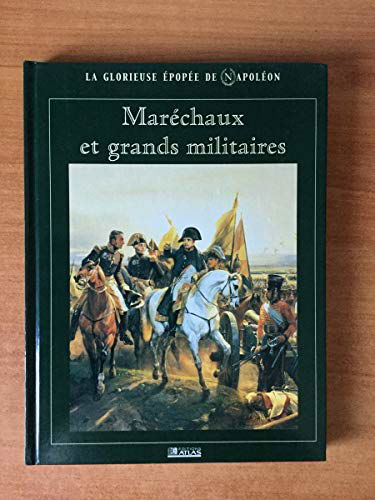 Maréchaux et grands militaires (La glorieuse épopée de Napoléon)
