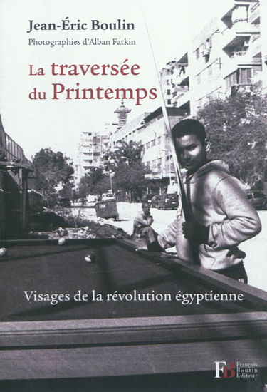 La traversée du printemps : visages de la révolution égyptienne