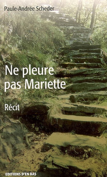 Ne pleure pas Mariette : récit