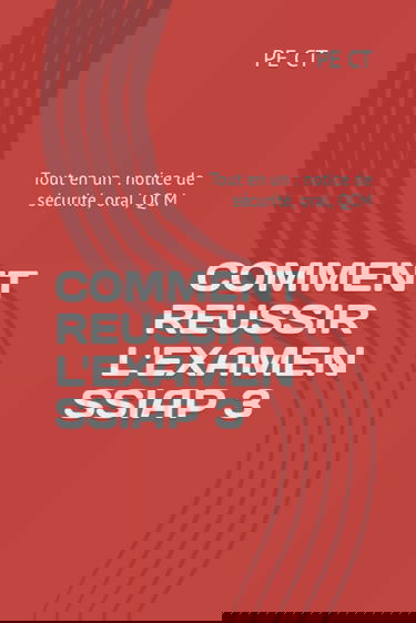 COMMENT REUSSIR L'EXAMEN SSIAP 3: Tout en un : notice de sécurité, oral, QCM