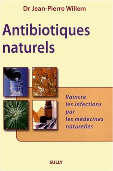 Antibiotiques naturels : vaincre les infections par les médecines naturelles