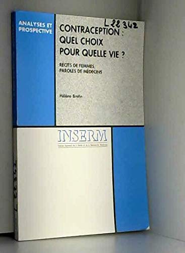 Contraception, quel choix pour quelle vie ? : récits de femmes, paroles de médecins
