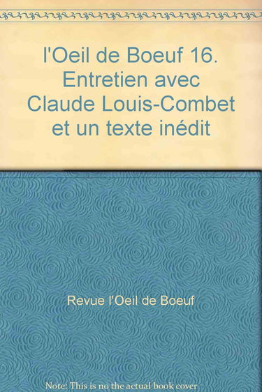 Oeil-de-boeuf (L'), n° 16. Entretien avec Claude Louis-Combet : et un texte inédit
